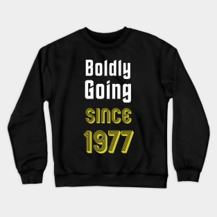 Boldly Going Since 1977 Crewneck Sweatshirt